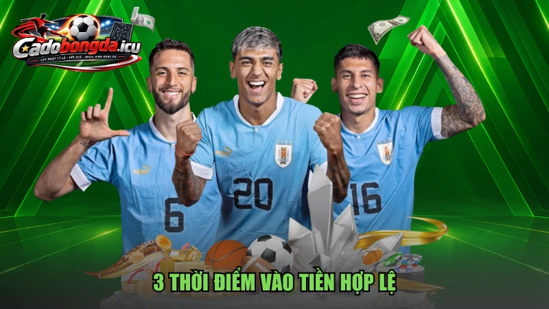 3 thời điểm vào tiền hợp lệ