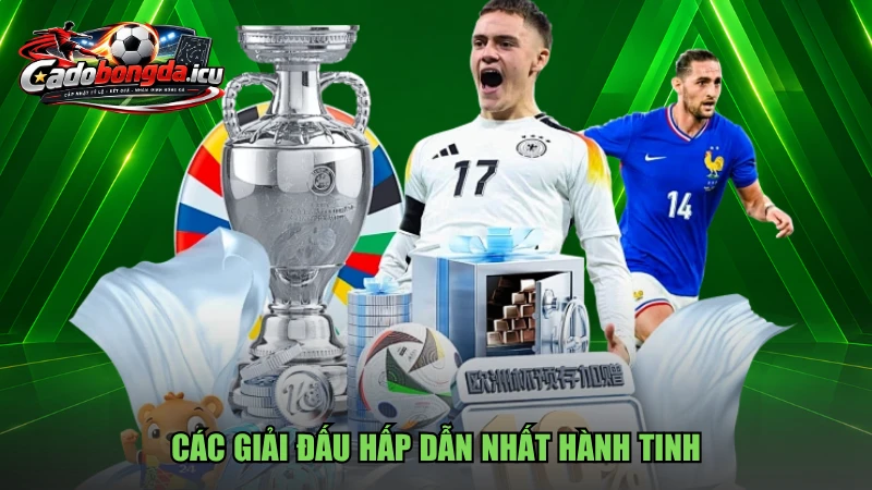 Các giải đấu hấp dẫn nhất hành tinh