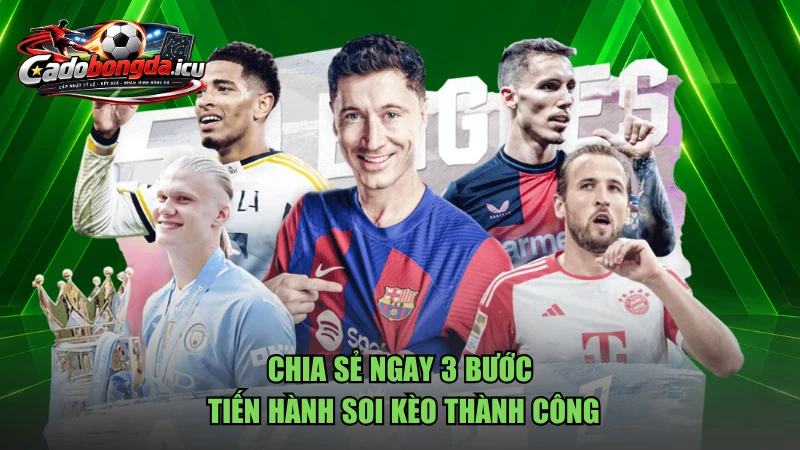 Chia sẻ ngay 3 bước tiến hành soi kèo thành công