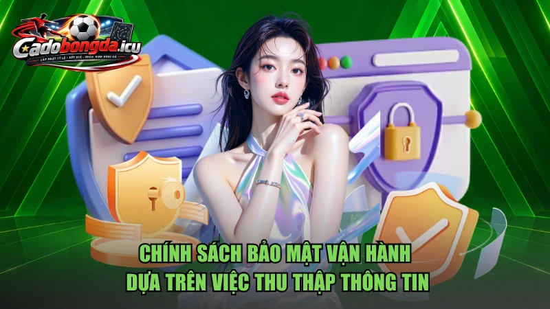 Chính sách bảo mật vận hành dựa trên việc thu thập thông tin
