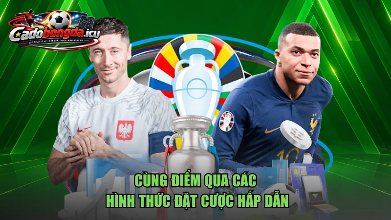 Cùng điểm qua các hình thức đặt cược hấp dẫn