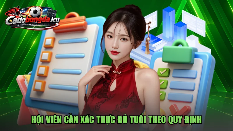 Hội viên cần xác thực đủ tuổi theo quy định