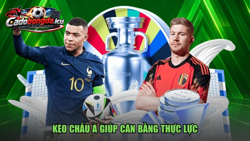 Kèo chấu Á giúp cân bằng thực lực