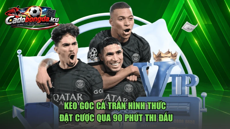 Kèo góc cả trận hình thức đặt cược qua 90 phút thi đấu