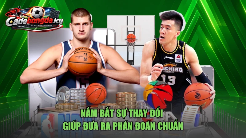 Nắm bắt sự thay đổi giúp đưa ra phán đoán chuẩn