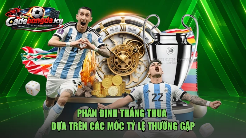 Phân định thắng thua dựa trên các mốc tỷ lệ thường gặp