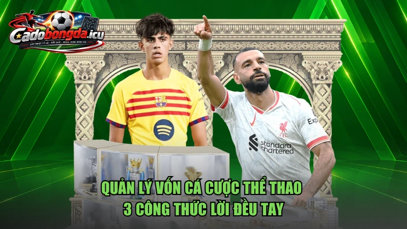 Quản Lý Vốn Cá Cược Thể Thao