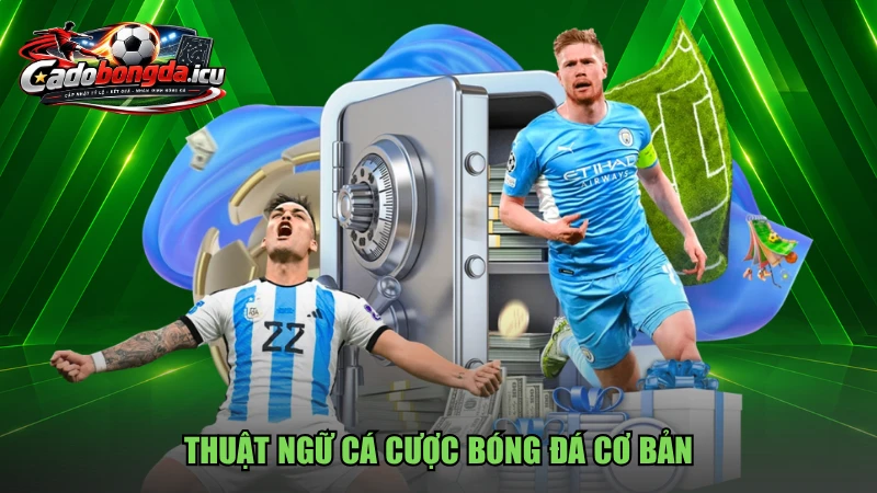Thuật ngữ cá cược bóng đá cơ bản