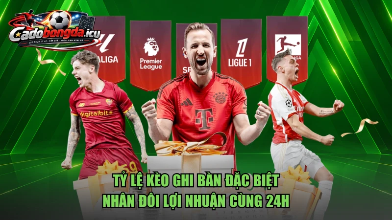 Tỷ Lệ Kèo Ghi Bàn Đặc Biệt