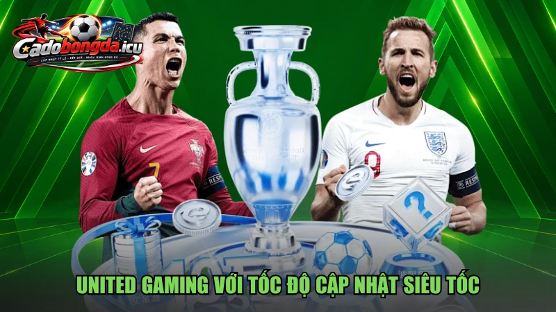 United Gaming với tốc độ cập nhật siêu tốc